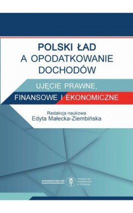 Polski Ład a opodatkowanie dochodów. Ujęcie prawne, finansowe i ekonomiczne - Ebook - 978-83-8211-162-0