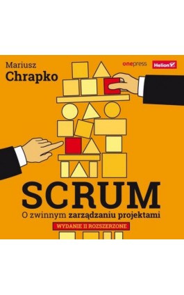 Scrum. O zwinnym zarządzaniu projektami. Wydanie II rozszerzone - Mariusz Chrapko - Audiobook - 978-83-8322-680-4