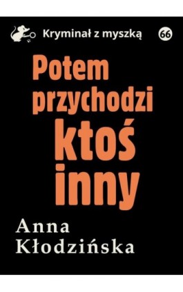 Potem przychodzi ktoś inny - Anna Kłodzińska - Ebook - 978-83-67562-75-1