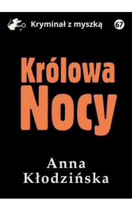 Królowa Nocy - Anna Kłodzińska - Ebook - 978-83-67562-76-8