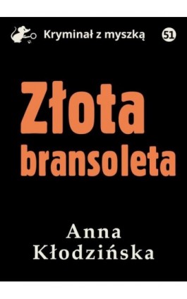 Złota bransoleta - Anna Kłodzińska - Ebook - 978-83-67562-45-4