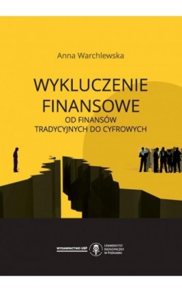 Wykluczenie finansowe. Od finansów tradycyjnych do cyfrowych - Anna Warchlewska - Ebook - 978-83-8211-154-5