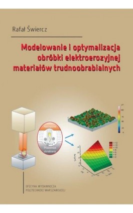 Modelowanie i optymalizacja obróbki elektroerozyjnej materiałów trudnoobrabialnych - Ebook - 978-83-8156-499-1