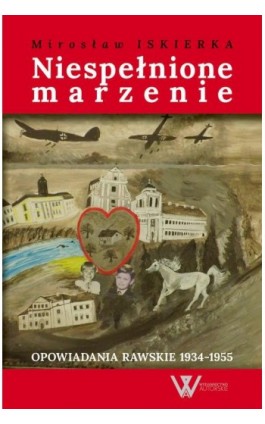 Niespełnione marzenie - Mirosław Iskierka - Ebook - 978-83-966646-3-1