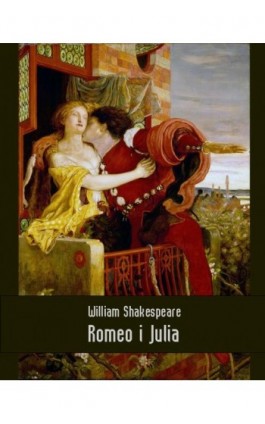 Romeo i Julia - William Shakespeare - Ebook - 978-83-7639-432-9
