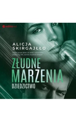 Złudne marzenia. Dziedzictwo - Alicja Skirgajłło - Audiobook - 978-83-8322-364-3