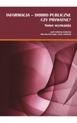 Informacja - dobro publiczne czy prywatne? Nowe wyzwania - Ebook - 978-83-7395-979-8