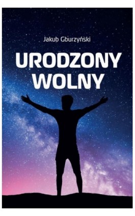 Urodzony wolny - Jakub Gburzyński - Ebook - 978-83-965885-3-1