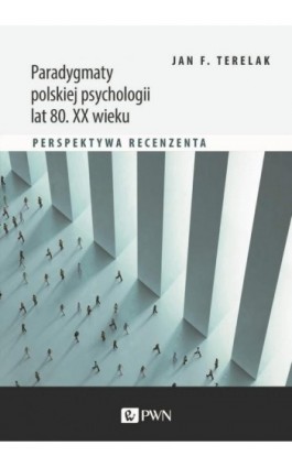 Paradygmaty polskiej psychologii lat 80. XX wieku - Jan F. Terelak - Ebook - 978-83-01-22874-3