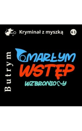 Umarłym wstęp wzbroniony - Marian Butrym - Audiobook - 978-83-67562-91-1