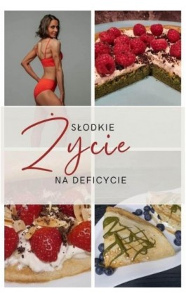 Słodkie życie na deficycie - Ilona Ciciała - Ebook - 978-83-966475-1-1