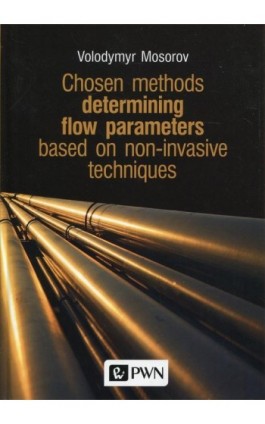 Chosen methods determining flow parameters based on non-invasive techniques - Volodymyr Mosorov - Ebook - 978-83-012-0506-5