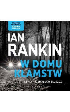 W DOMU KŁAMSTW - Ian Rankin - Audiobook - 978-83-6751-314-2