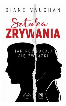 Sztuka zrywania. Jak rozpadają się związki - Diane Vaughan - Ebook - 978-83-8231-222-5