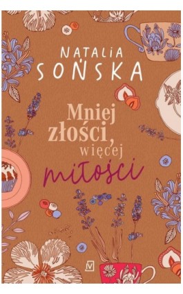 Mniej złości, więcej miłości - Natalia Sońska - Ebook - 9788367616263