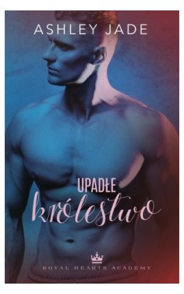 Upadłe królestwo (t.4) - Ashley Jade - Ebook - 978-83-287-2549-2