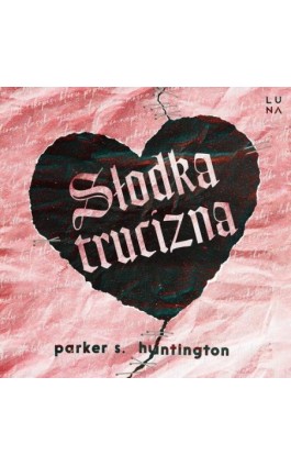 Słodka trucizna - Parker S. Huntington - Audiobook - 978-83-67674-05-8