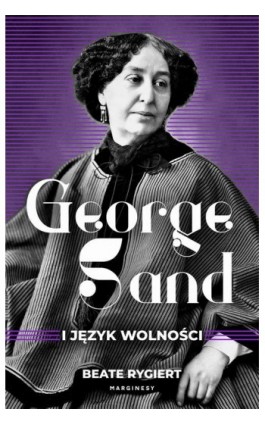 George Sand i język wolności - Beate Rygiert - Ebook - 978-83-67510-51-6
