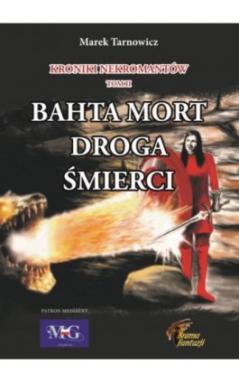 Kroniki nekromantów. Tom 2 Bahta Mort - Droga śmierci - Marek Tarnowicz - Ebook - 978-83-939211-7-1