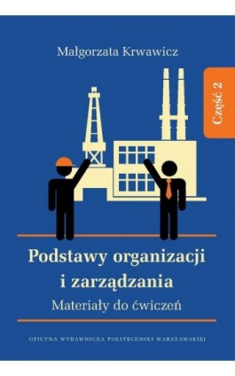 Podstawy organizacji i zarządzania. Materiały do ćwiczeń. Część 2 - Małgorzata Krwawicz - Ebook - 978-83-8156-503-5