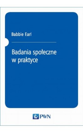 Badania społeczne w praktyce - Earl Babbie - Ebook - 978-83-01-21272-8