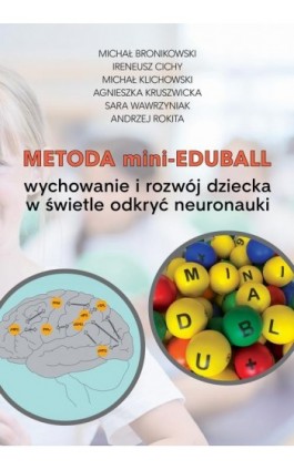 Metoda mini-EduBall. Wychowanie i rozwój dziecka w świetle odkryć neuronauki. - Michał Bronikowski - Ebook - 978-83-64354-80-9