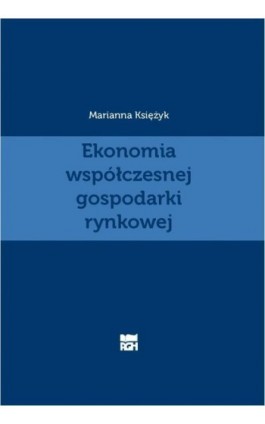 Ekonomia współczesnej gospodarki rynkowej - Marianna Księżyk - Ebook - 978-83-7464-958-2