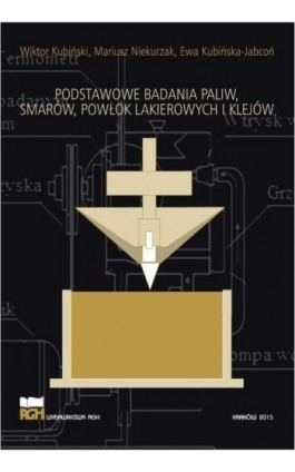 Podstawowe badania paliw, smarów, powłok lakierowych i klejów - Wiktor Kubiński - Ebook - 978-83-7464-984-1