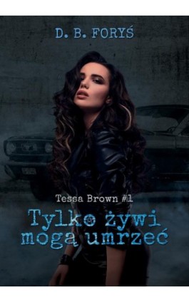 Tylko żywi mogą umrzeć - D. B. Foryś - Ebook - 978-83-962054-6-9