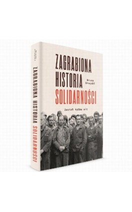 Zagrabiona historia Solidarności. Został tylko mit - Bruno Drwęski - Ebook - 978-83-64407-75-8