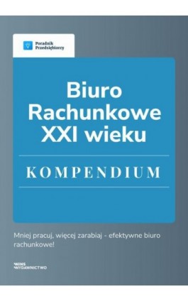 Biuro rachunkowe XXI wieku. Kompendium - Kamil Klemer - Ebook - 978-83-67193-35-1