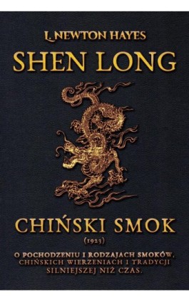 Shen Long. Chiński Smok - L. Newton Hayes - Ebook - 978-83-65185-70-9