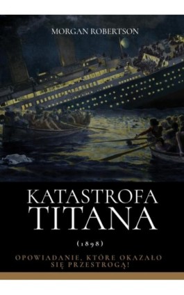 Katastrofa Titana - Morgan Robertson - Ebook - 978-83-65185-66-2
