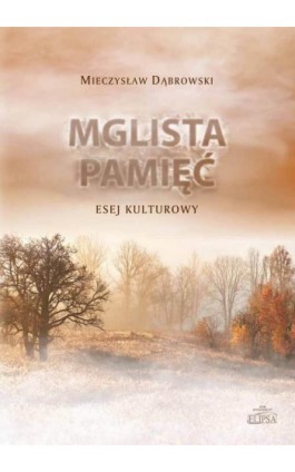 Mglista pamięć - Mieczysław Dąbrowski - Ebook - 978-83-8017-461-0