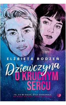 Dziewczyna o kruchym sercu - Elżbieta Rodzeń - Ebook - 978-83-8231-292-8