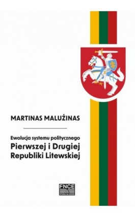 Ewolucja systemu politycznego Pierwszej i Drugiej Republiki Litewskiej - Martinas Malużinas - Ebook - 978-83-67372-87-9