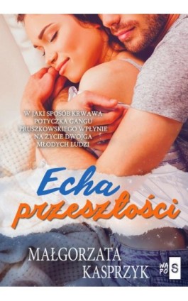 Echa przeszłości - Małgorzata Kasprzyk - Ebook - 978-83-66754-50-8
