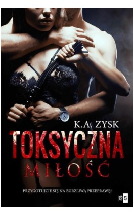 Toksyczna miłość - K.A. Zysk - Ebook - 978-83-66754-78-2