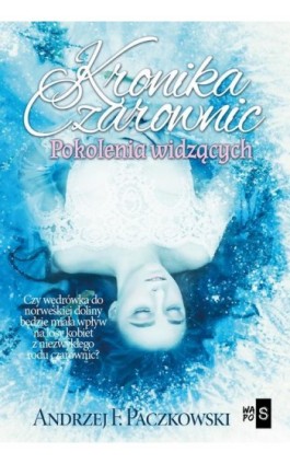 Kronika czarownic Pokolenia widzących - Andrzej F. Paczkowski - Ebook - 978-83-66754-52-2