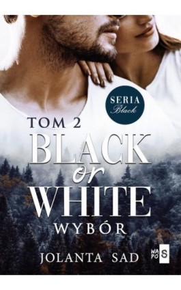 Black or White Wybór - Jolanta Sad - Ebook - 978-83-66754-77-5