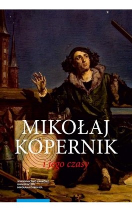Mikołaj Kopernik i jego czasy - Praca zbiorowa - Ebook - 978-83-231-2935-6