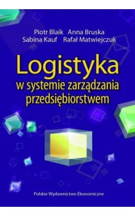 Logistyka w systemie zarządzania przedsiębiorstwem - Piotr Blaik - Ebook - 978-83-208-2552-7