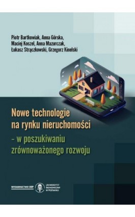 Nowe technologie na rynku nieruchomości – w poszukiwaniu zrównoważonego rozwoju - Piotr Bartkowiak - Ebook - 978-83-8211-156-9