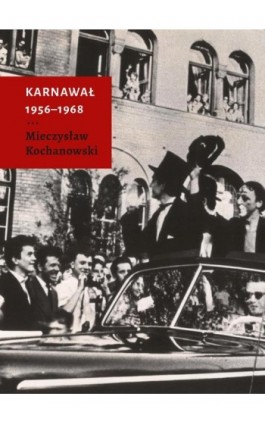 Karnawał 1956-1968 - Mieczysław Kochanowski - Ebook - 978-83-7908-254-4