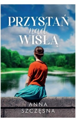 Przystań nad Wisłą - Anna Szczęsna - Ebook - 978-83-8280-593-2