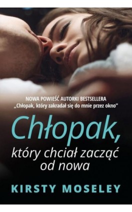 Chłopak, który chciał zacząć od nowa - Kirsty Moseley - Ebook - 978-83-276-2556-4