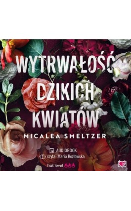 Wytrwałość dzikich kwiatów. Wildflowers. Tom 1 - Micalea Smeltzer - Audiobook - 978-83-8321-322-4