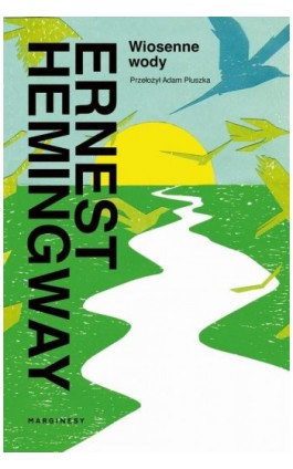 Wiosenne wody - Ernest Hemingway - Ebook - 978-83-67510-57-8