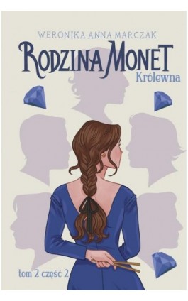 Rodzina Monet. Królewna 2 (t.2) - Weronika Marczak - Ebook - 978-83-287-1941-5