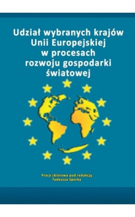 Udział wybranych krajów Unii Europejskiej w procesach rozwoju gospodarki światowej - Ebook - 978-83-7246-624-2